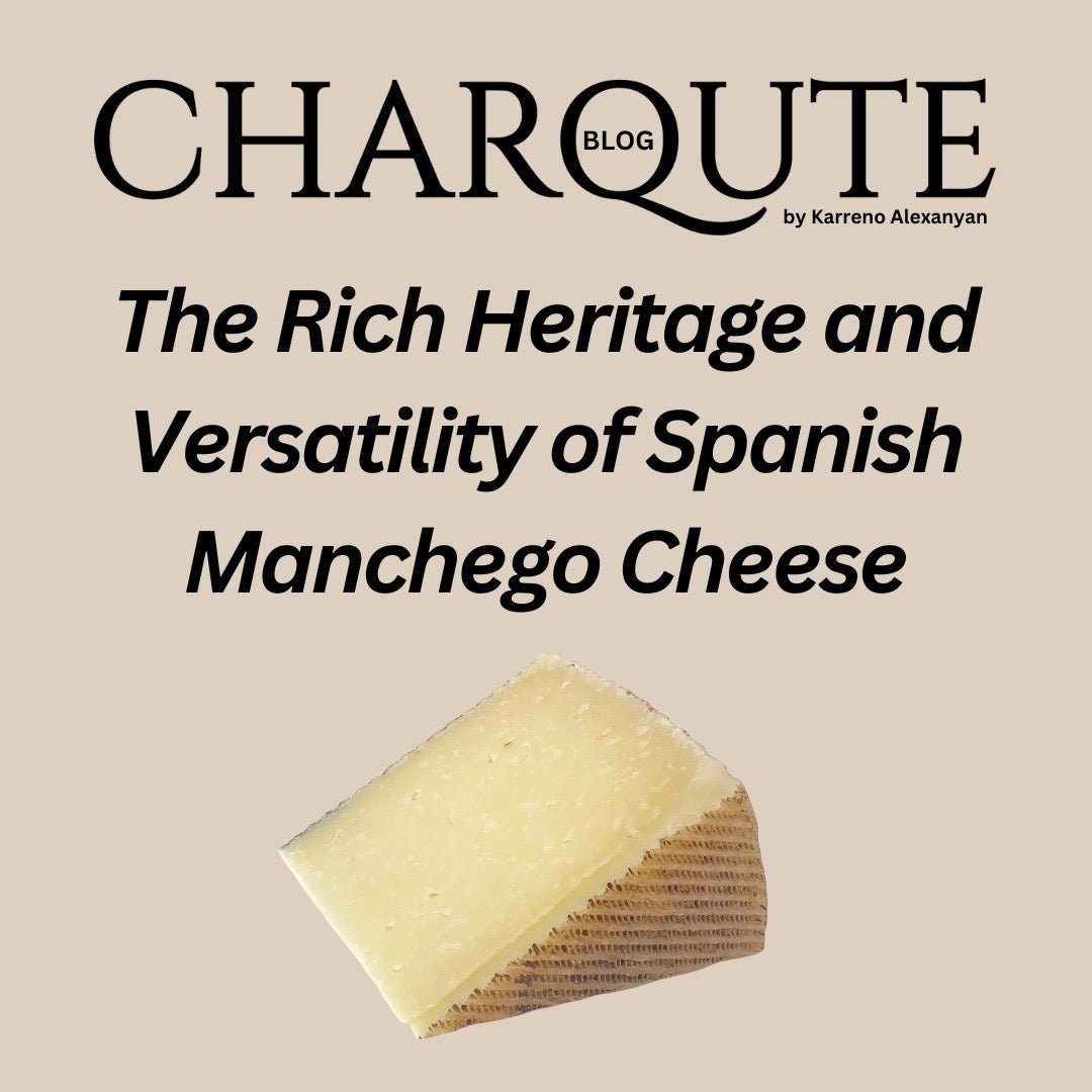 The Rich Heritage and Versatility of Spanish Manchego Cheese - Charqute